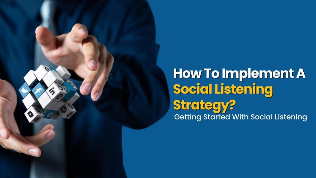 How To Implement A Social Listening Strategy Getting Started With Social Listening